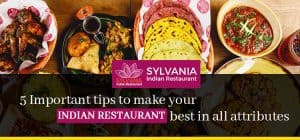 5 Important tips to make your Indian restaurant best in all attributes