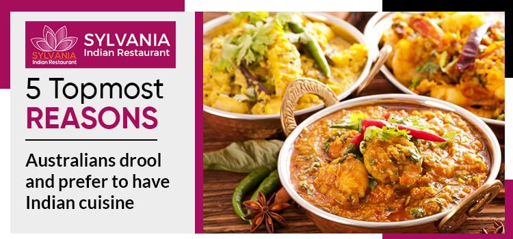 5 Topmost reasons Australians drool and prefer to have Indian cuisine