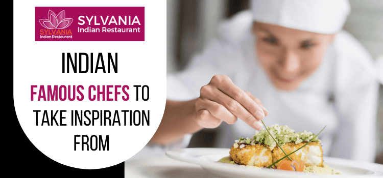 Indian famous chefs to take inspiration from