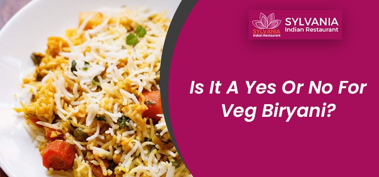 Is Vegetable Biryani Legitimate Or Is It Just A Pulao?: A Final Discussion