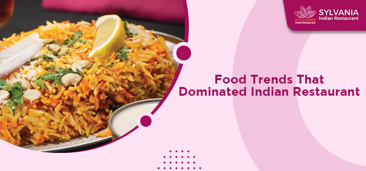 Food Trends That Dominated Indian Restaurant