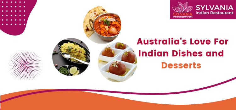 Australia's Love For Indian Dishes and Desserts..