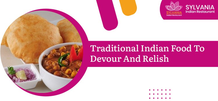 Traditional Indian Food To Devour And Relish
