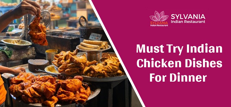 Chicken Delicacies That You Should Order From An Indian Restaurant