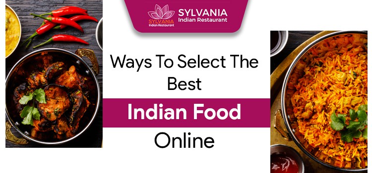 Ways To Select The Best Indian Food Online