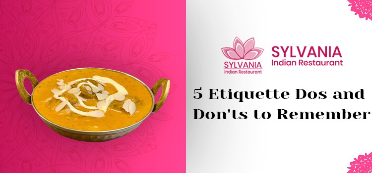 Mastering Indian Dining Etiquette with 5 Essential Dos and Don’ts